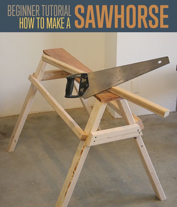 sawhorse, sawhorse tutorial, easy woodworking projects, sawhorse plans 